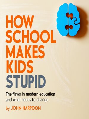 cover image of How School  Makes Kids Stupid